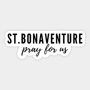 St. Bonaventure pray for us Sticker